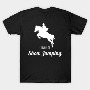 I Live For Show Jumping T-Shirt